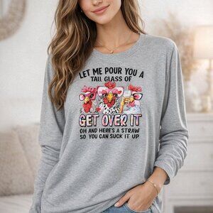 Let Me Pour You A Tall Glass Of Get Over It Graphic Long Sleeve Tee L 12-14 Ligh